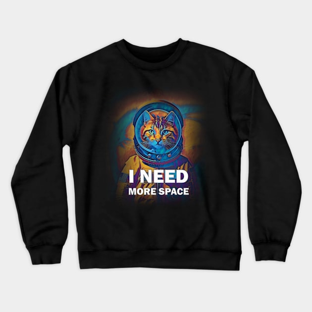 I Need More Space Crewneck Sweatshirt by YellowMadCat